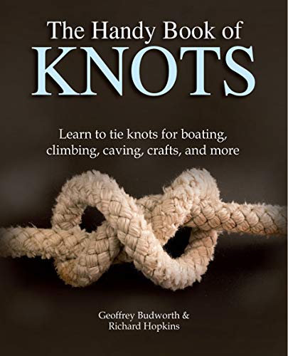 Geoffrey Budworth/The Handy Book of Knots@ Learn to Tie More Than 150 Knots for Boating, Cli