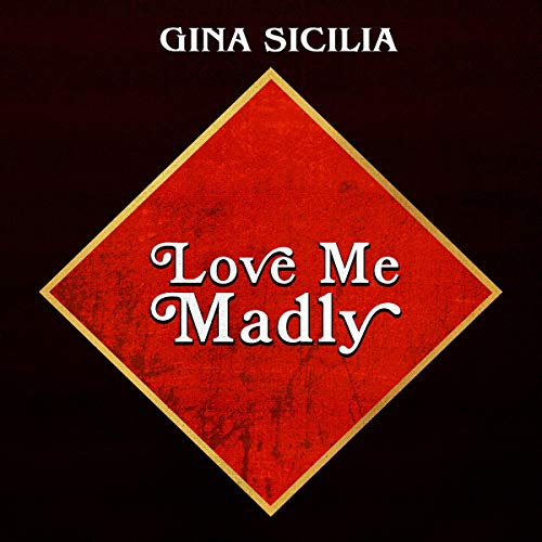 Gina Sicilia/Love Me Madly