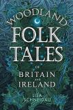 Lisa Schneidau Woodland Folk Tales Of Britain And Ireland 
