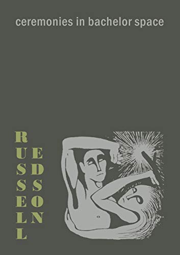 Russell Edson Ceremonies In Bachelor Space 