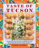 Jackie Alpers Taste Of Tucson Sonoran Style Recipes Inspired By The Rich Cultur 