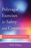 Deb Dana Polyvagal Exercises For Safety And Connection 50 Client Centered Practices 