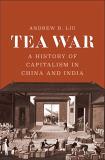 Andrew B. Liu Tea War A History Of Capitalism In China And India 