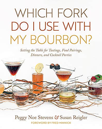 Peggy Noe Stevens Which Fork Do I Use With My Bourbon? Setting The Table For Tastings Food Pairings Di 
