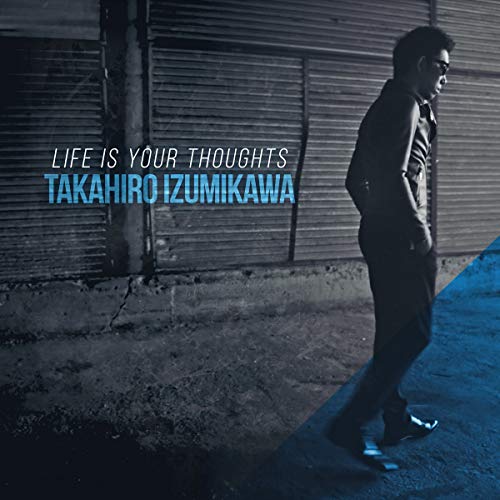 Takahiro Izumikawa/Life Is Your Thoughts@Amped Non Exclusive