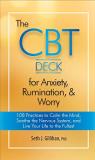 Seth J. Gillihan The Cbt Deck For Anxiety Rumination & Worry 108 Practices To Calm The Mind Soothe The Nervou 