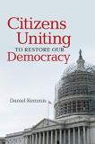 Daniel Kemmis Citizens Uniting To Restore Our Democracy 