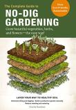 Charlie Nardozzi The Complete Guide To No Dig Gardening Grow Beautiful Vegetables Herbs And Flowers T 