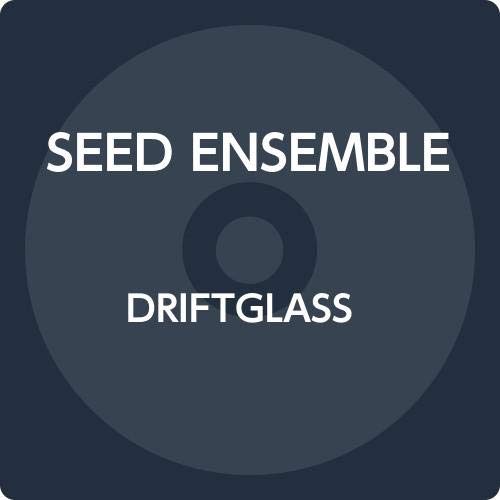 Seed Ensemble/Driftglass