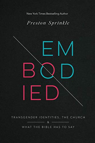 Preston M. Sprinkle Embodied Transgender Identities The Church And What The 