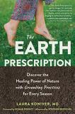 Laura Koniver The Earth Prescription Discover The Healing Power Of Nature With Groundi 