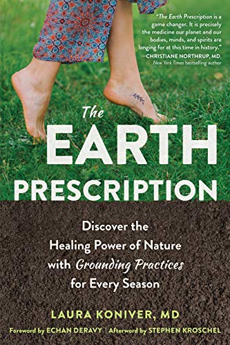 Laura Koniver The Earth Prescription Discover The Healing Power Of Nature With Groundi 