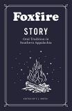 Foxfire Fund Inc Foxfire Story Oral Tradition In Southern Appalachia 