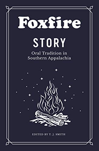 Foxfire Fund Inc Foxfire Story Oral Tradition In Southern Appalachia 