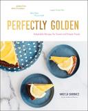 Angela Garbacz Perfectly Golden Adaptable Recipes For Sweet And Simple Treats 