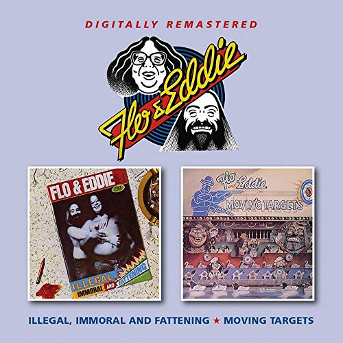 Flo & Eddie/Illegal, Immoral & Fattening / Moving Targets