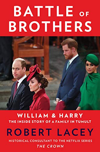 Robert Lacey/Battle of Brothers@ William and Harry - The Inside Story of a Family
