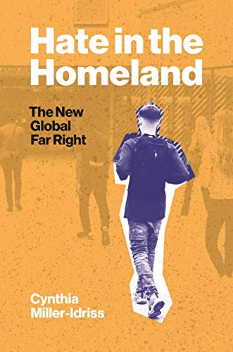 Cynthia Miller-Idriss/Hate in the Homeland@ The New Global Far Right