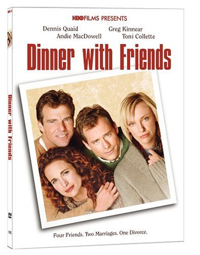 DINNER WITH FRIENDS/QUAID/MACDOWELL/KINNEAR/COLLET