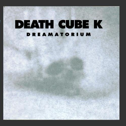 DEATH CUBE K/DREAMATORIUM
