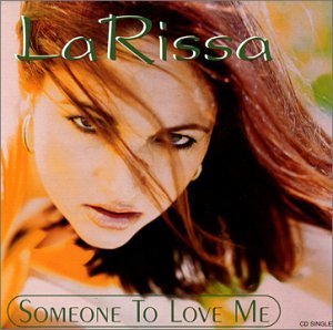 La Rissa/Someone To Love Me