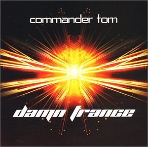 Commander Tom-Damn Trance/Commander Tom-Damn Trance@Commander Tom/Nexus 6/Coco@Infected/Si Begg/Fugestive