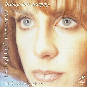Heidi Grant Murphy/Twilight & Innocence@Murphy (Sop)/Murphy (Pno)