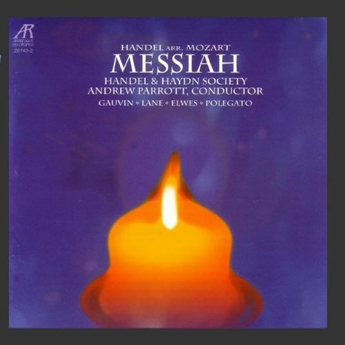 G.F. Handel Messiah (arr Mozart) Gauvin Lane Elwes Polegat Parrott Handel & Haydn Society 