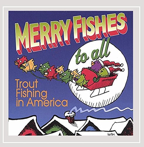 Trout Fishing In America/Merry Fishes To All
