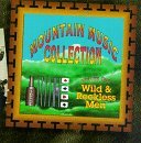 Mountain Music Collection/Vol. 1-Wild & Reckless Men