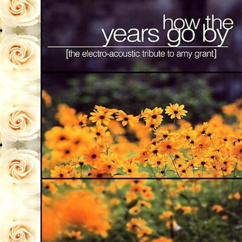 How The Years Go By-Electro Ac/How The Years Go By-Electro Ac@T/T Amy Grant