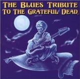 Blues Tribute To Grateful Dead Blues Tribute To Grateful Dead T T Grateful Dead 