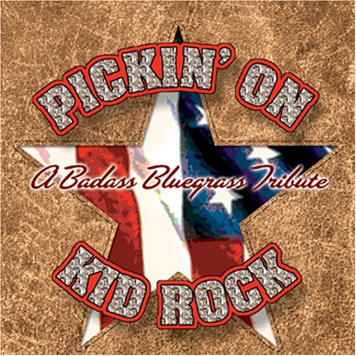 Pickin' On Kid Rock/Pickin' On Kid Rock: Badass Bl@T/T Kid Rock