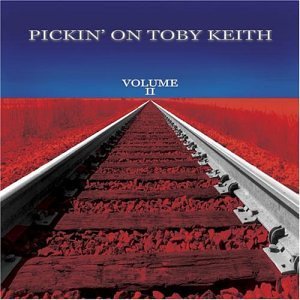 Pickin' On Toby Keity Vol. 2 Pickin' On Toby Keith T T Toby Keith 