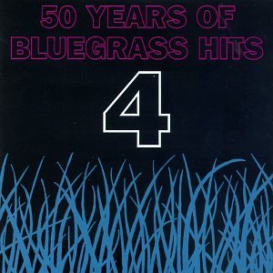 Fifty Years Of Bluegrass Hits Vol. 4 Fifty Years Of Bluegras Fifty Years Of Bluegrass 