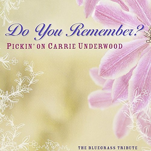 Pickin' On Carrie Underwood/Do You Remember Bluegrass Trib@T/T Carrie Underwood