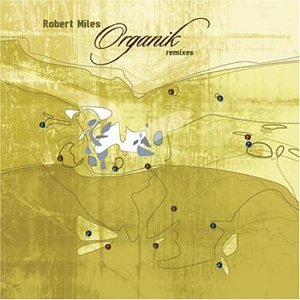 Robert Miles/Organik Remixes