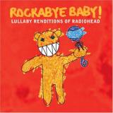 Rockabye Baby! Lullaby Renditions Of Radiohea 