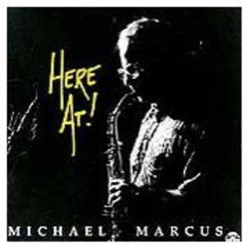 Michael Marcus Here At! 