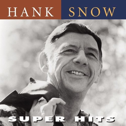 Hank Snow Super Hits Super Hits 