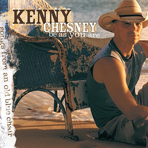 CHESNEY,KENNY/BE AS YOU ARE