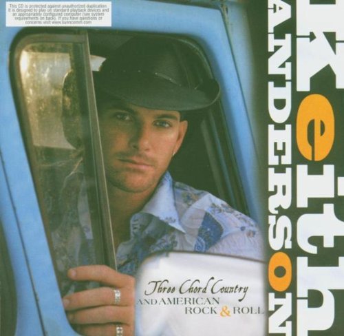 ANDERSON,KEITH/THREE CHORD COUNTRY & AMERICAN