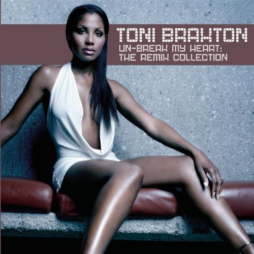 Toni Braxton/Un-Break My Heart: Remix Colle