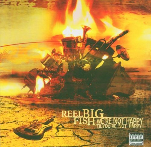 Reel Big Fish/We'Re Not Happy Til You'Re Not@Explicit Version