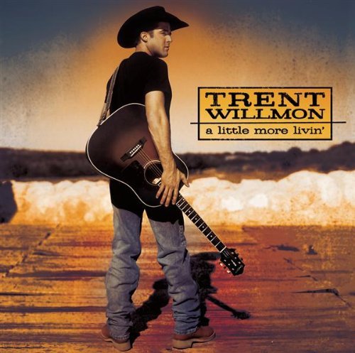 Trent Willmon/Little More Livin'