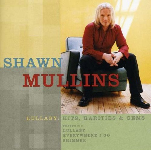 Shawn Mullins/Lullaby: Hits Rarities & Gems