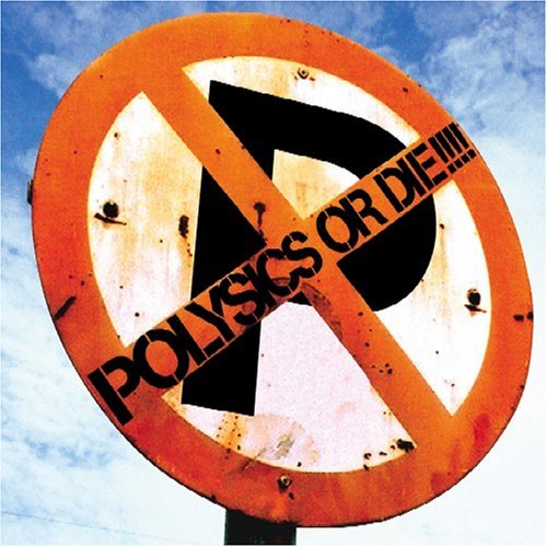 POLYSICS/POLYSICS OR DIE