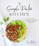 Jessie Bittner The Simple Paleo Kitchen 60 Delicious Gluten And Grain Free Recipes Witho 