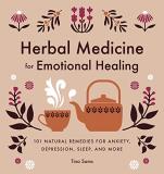 Tina Sams Herbal Medicine For Emotional Healing 101 Natural Remedies For Anxiety Depression Sle 