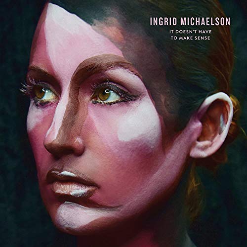 Ingrid Michaelson/It Doesn't Have To Make Sense